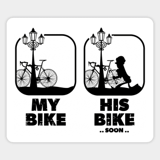 My Bike His Bike Soon.. | Funny Bicycle Thief Theft For Cycle Fans & Lovers Magnet